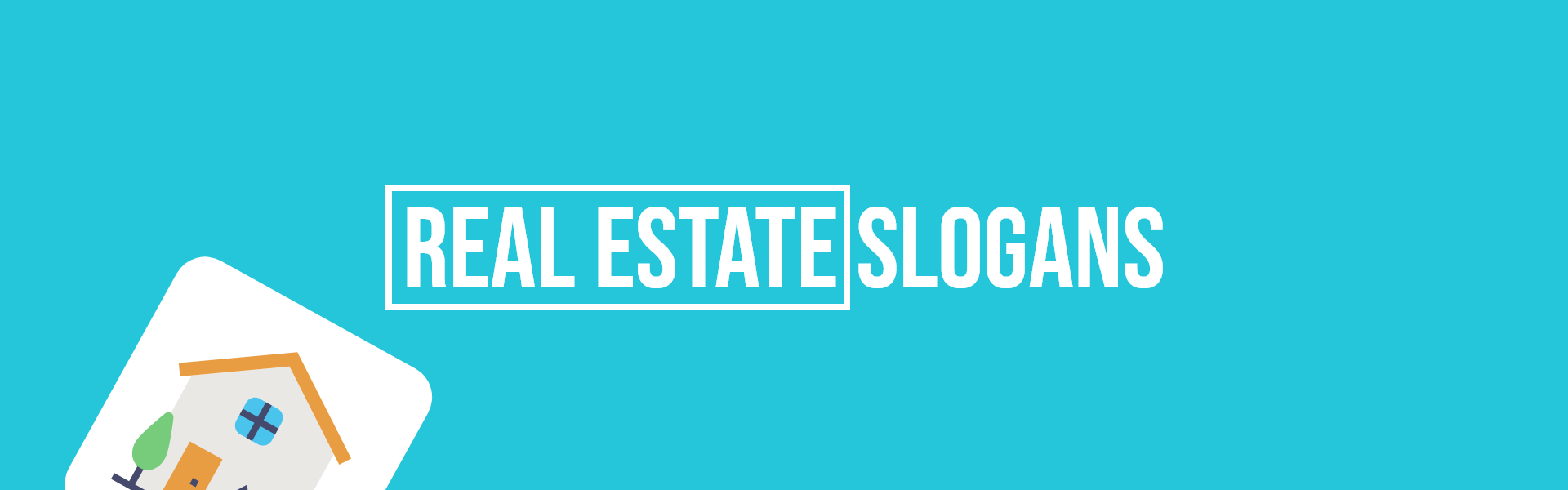 873 Real Estate Slogans or Taglines for Your Business