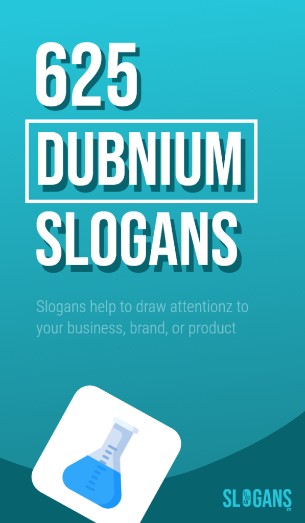 dubnium slogans taglines – thumb 1